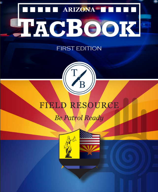 Arizona TacBook - Laws, Codes Procedures and more for AZ LEOs